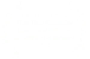 OFFICIAL SELECTION - First-Time Filmmaker Sessions - hosted by Lift-Off Global Network - 2023-min